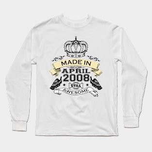 Made in April 2008 Bday Long Sleeve T-Shirt